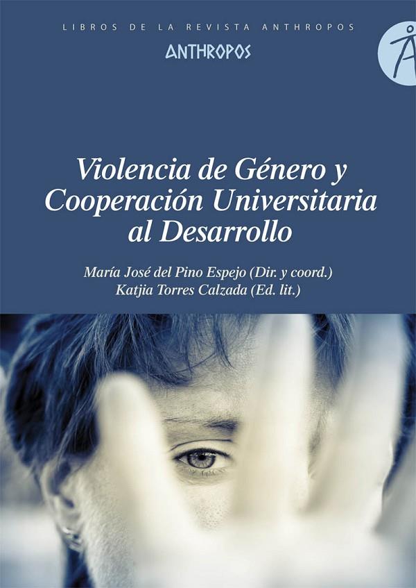 VIOLENCIA DE GÉNERO Y COOPERACIÓN UNIVERSITARIA AL DESARROLLO | 9788416421596 | DEL PINO ESPEJO, MARÍA JOSÉ