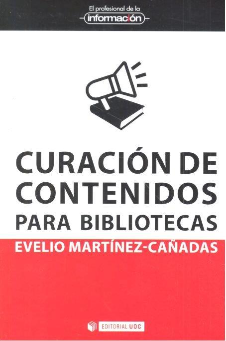CURACIÓN DE CONTENIDOS PARA BIBLIOTECAS | 9788490293706 | MARTÍNEZ CAÑADAS, EVELIO