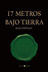 17 METROS BAJO TIERRA | 9788415681120 | NOVELO GARCIA, ILLYA