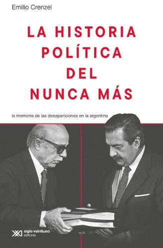 HISTORIA POLITICA DEL NUNCA MÁS, LA | 9789878013039 | CRENZEL, EMILIO