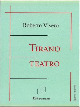 TIRANO TEATRO | 9788412602111 | VIVERO RODRÍGUEZ, ROBERTO