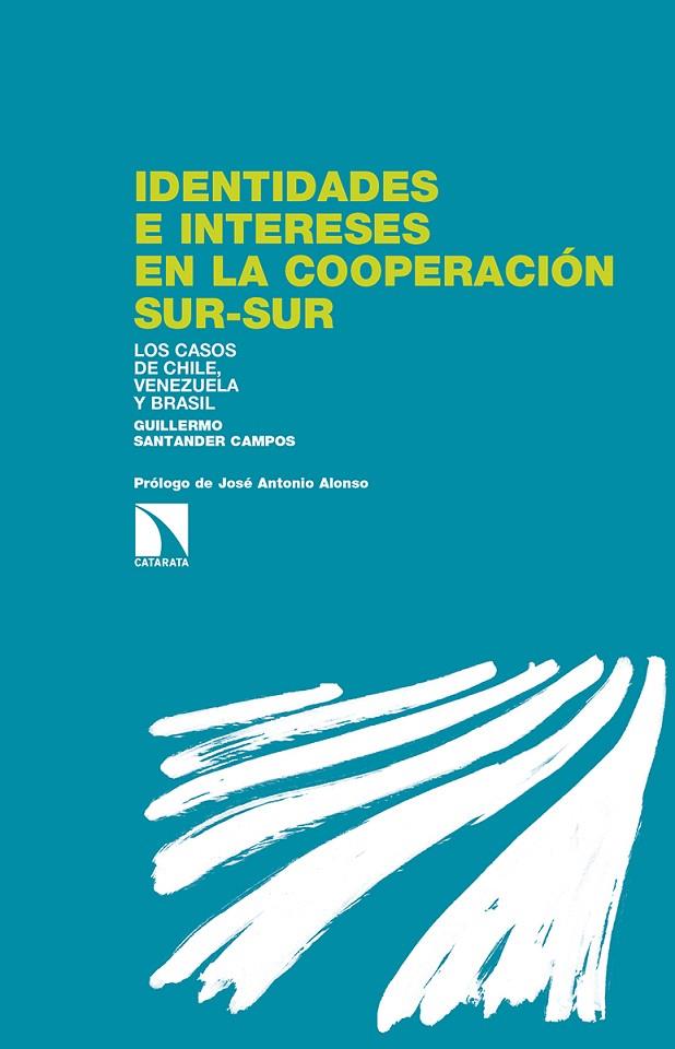 IDENTIDADES E INTERESES EN LA COOPERACIÓN SUR-SUR | 9788490971567 | SANTANDER CAMPOS, GUILLERMO