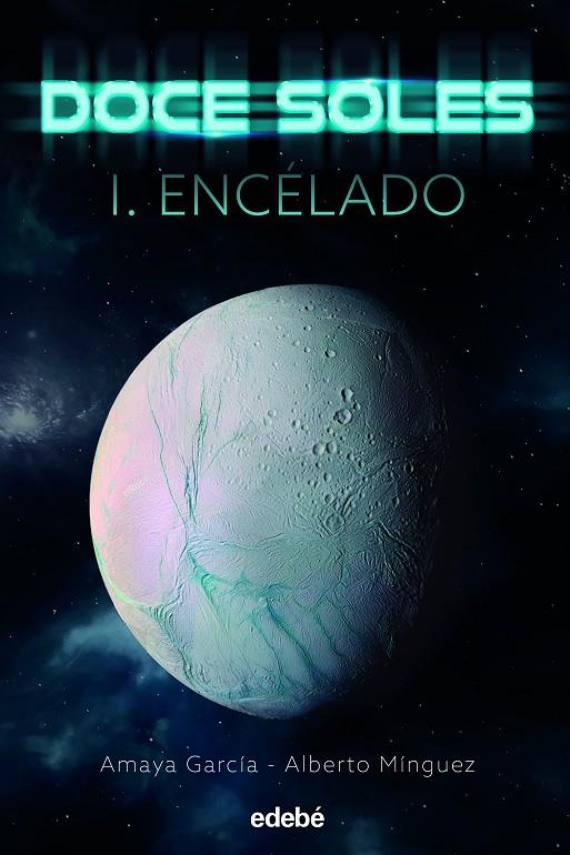 DOCE SOLES 01 : ENCÉLADO | 9788468356310 | GARCÍA ARREGUI, AMAYA / MÍNGUEZ ESPALLARGAS, ALBERTO