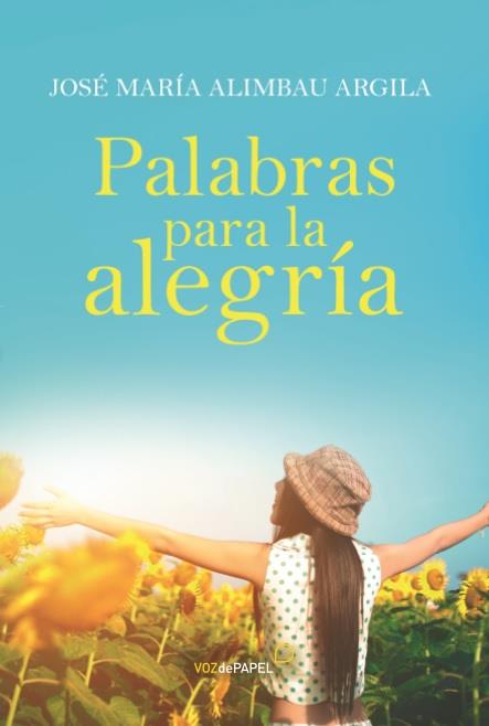 PALABRAS PARA LA ALEGRÍA | 9788496471405 | ALIMBAU ARGILA, JOSÉ MARÍA