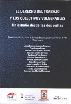 DERECHO DEL TRABAJO Y LOS COLECTIVOS VULNERABLES, EL. UN ESTUDIO DESDE LAS DOS ORILLAS | 9788491481157 | SILVA DE ROA, ALBA LILIANA / ESPINOZA ESCOBAR, JAVIER H. / CHARRO BAENA, PILAR