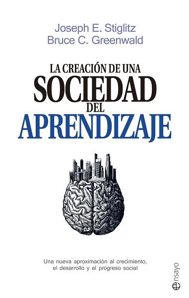 CREACIÓN DE UNA SOCIEDAD DEL APRENDIZAJE, LA | 9788490605639 | STIGLITZ, JOSEPH E. / GREENWALD, BRUCE C.