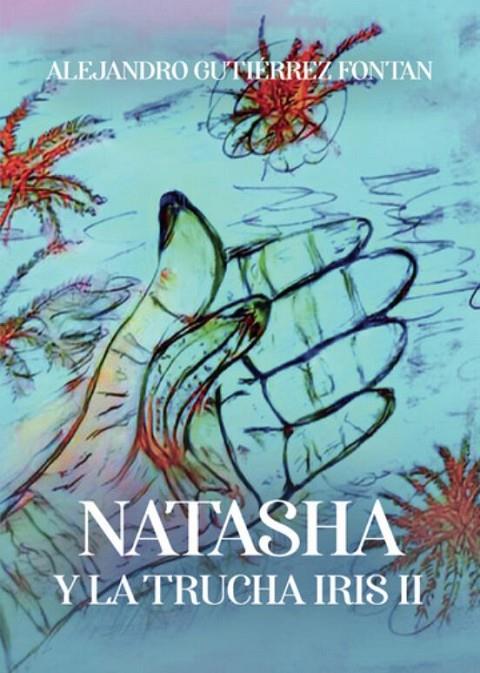 NATASHA Y LA TRUCHA IRIS II | 9798386886707 | GUTIÉRREZ FONTAN, ALEJANDRO