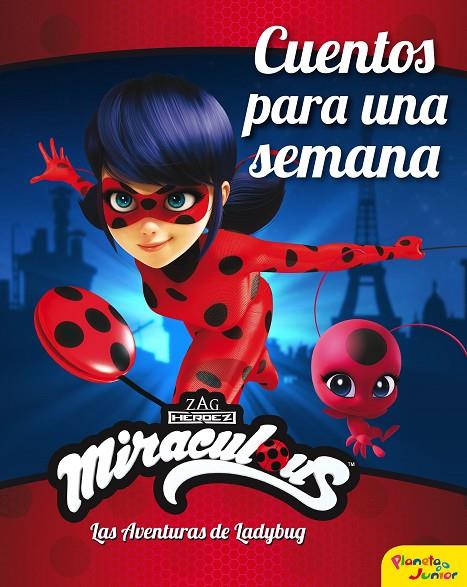 MIRACULOUS. LAS AVENTURAS DE LADYBUG. CUENTOS PARA UNA SEMANA (RECOPILATORIO DE CUENTOS) | 9788408225904 | MIRACULOUS
