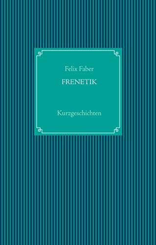 FRENETIK | 9783735759108 | FABER, FELIX