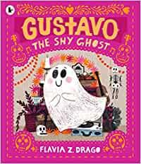 GUSTAVO THE SHY GHOST | 9781406398502 | DRAGO, FLAVIA Z.