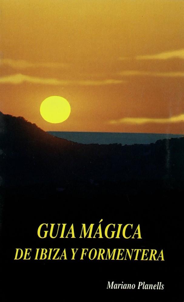 GUÍA MÁGICA DE IBIZA Y FORMENTERA | 9788487883231 | PLANELLS, MARIANO