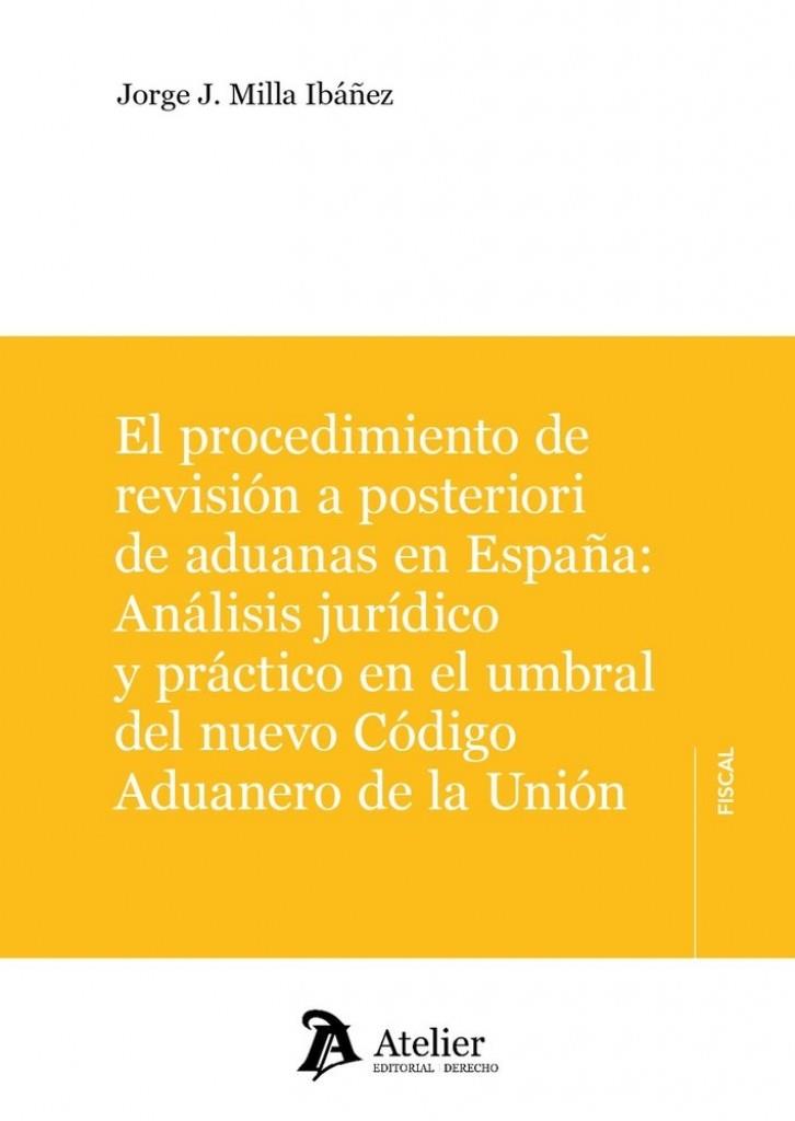 PROCEDIMIENTO DE REVISIÓN A POSTERIORI DE ADUANAS EN ESPAÑA, EL | 9791388250927 | MILLA, JORGE J.