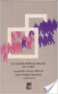LUCHA POR LA SALUD EN CUBA | 9789682312977 | ARAUJO BERNAL, LEOPOLDO