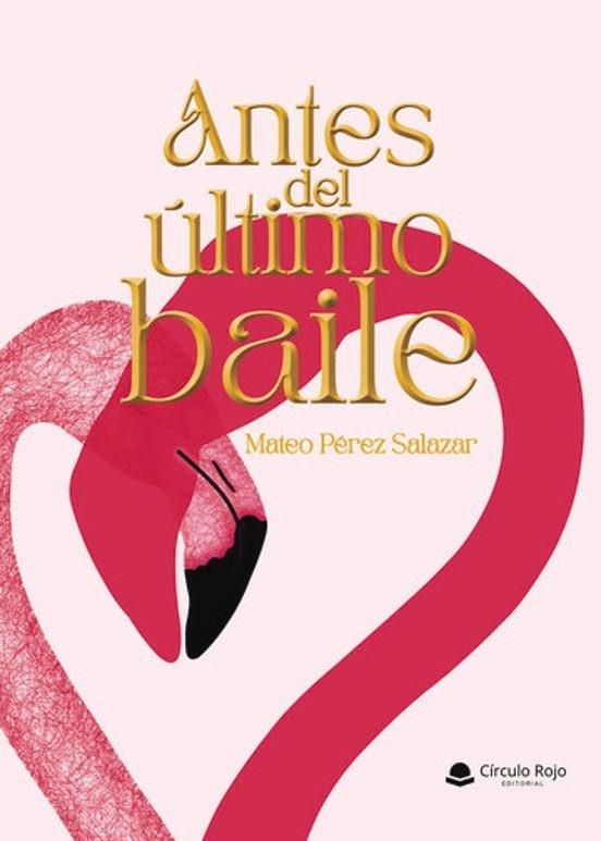 ANTES DEL ÚLTIMO BAILE | 9788410973756 | PÉREZ SALAZAR, MATEO