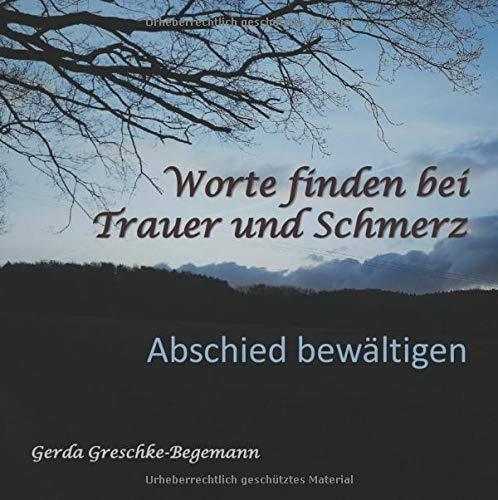 WORTE FINDEN BEI TRAUER UND SCHMERZ | 9783749466351 | GRESCHKE-BEGEMANN, GERDA