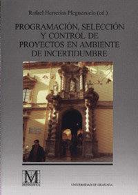 PROGRAMACIÓN, SELECCIÓN Y CONTROL DE PROYECTOS EN AMBIENTE DE INCERTIDUMBRE | 9788433827814 | HERRERIAS PLEGUEZUELO, R.