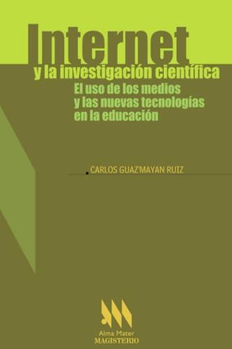 INTERNET Y LA INVESTIGACIÓN CIENTÍFICA | 9789582007898 | GUAZMAYÁN RUIZ, CARLOS
