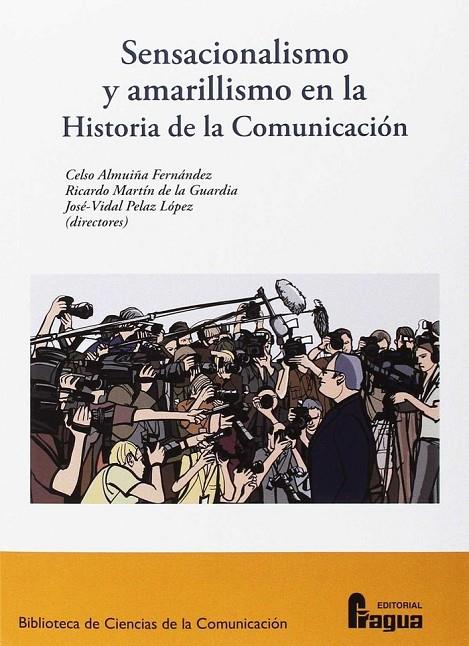 SENSACIONALISMO Y AMARILLISMO EN LA HISTORIA DE LA COMUNICACIÓN | 9788470747298 | ALMUIÑA FERNANDEZ, CELSO / MARTÍN DE LA GUARDIA, RICARDO / PELAZ LOPEZ, JOSÉ-VIDAL