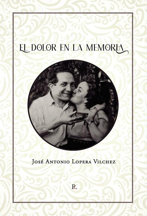 DOLOR EN LA MEMORIA, EL | 9788419238566 | LOPERA VÍLCHEZ, JOSÉ ANTONIO
