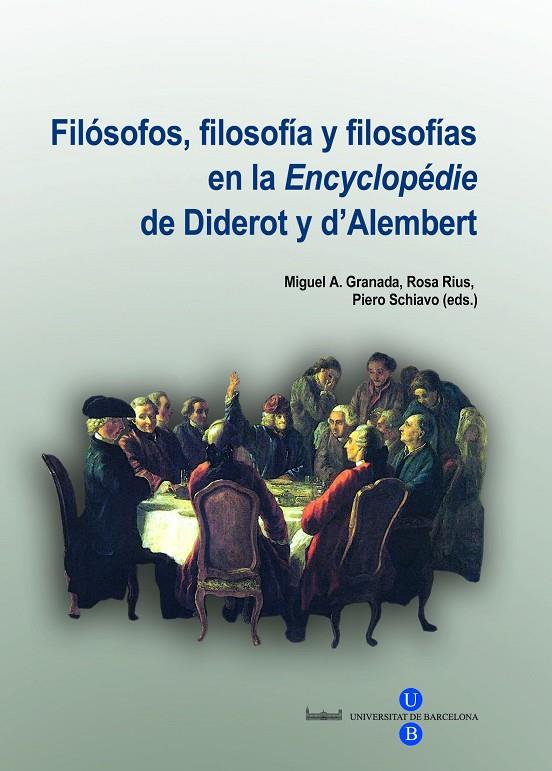 FILÓSOFOS, FILOSOFÍA Y FILOSOFÍAS EN LA ?ENCYCLOPÉDIE? DE DIDEROT Y D?ALEMBERT | 9788447533985 | RIUS GATELL, ROSA / GRANADA, MIGUEL ANGEL