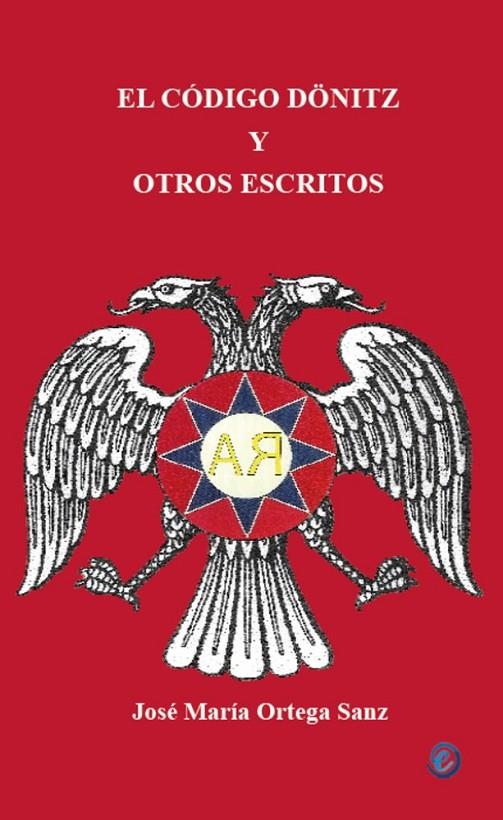 CÓDIGO DÖNITZ Y OTROS ESCRITOS, EL | 9791399201758 | ORTEGA SANZ, JOSE MARIA