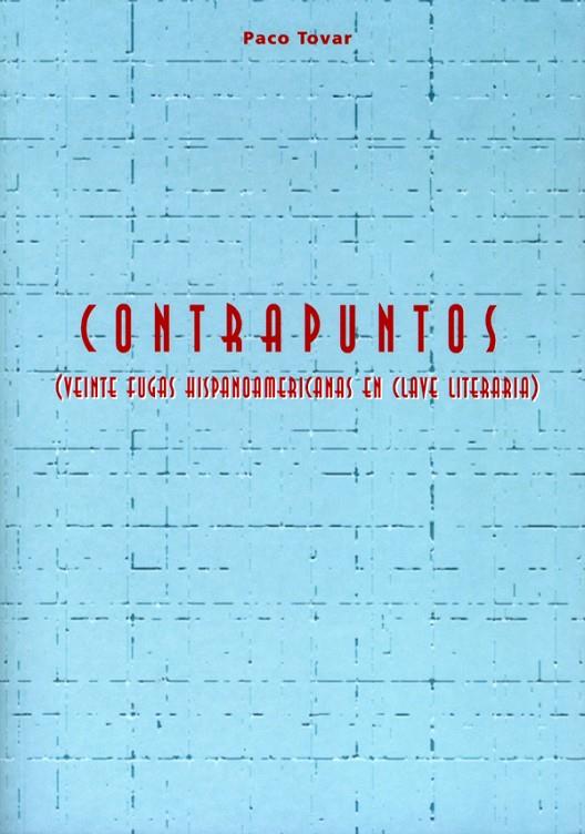 CONTRAPUNTOS (VEINTE FUGAS HISPANOAMERICANAS EN CLAVE LITERARIA) | 9788484091684 | TOVAR BLANCO, PACO