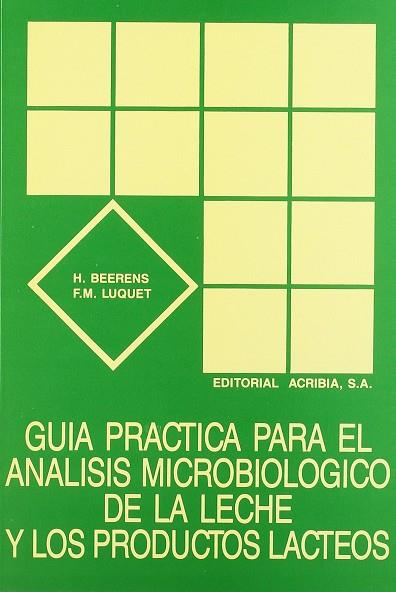 GUÍA PRÁCTICA PARA EL ANÁLISIS MICROBIOLÓGICO DE LA LECHE Y LOS PRODUCTOS LÁCTEOS | 9788420006680 | BEERENS, H.