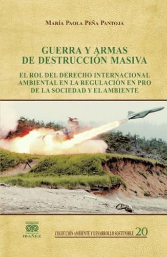 GUERRA Y ARMAS DE DESTRUCCIÓN MASIVA | 9789587499278 | PEÑA PANTOJA, MARÍA PAOLA