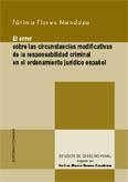 ERROR SOBRE LAS CIRCUNSTANCIAS MODIFICATIVAS DE LA RESPONSABILIDAD CRIMINAL EN EL ORDENAMIENTO JURÍDICO ESPAÑOL, EL | 9788484448419 | FLORES MENDOZA, FATIMA