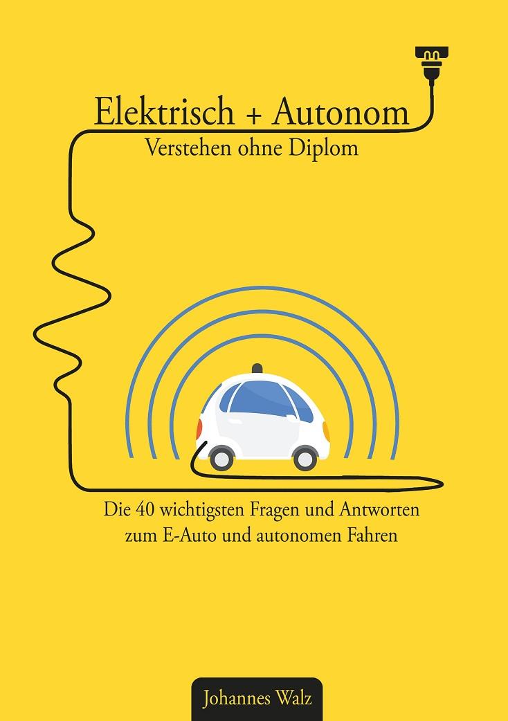 ELEKTRISCH + AUTONOM: VERSTEHEN OHNE DIPLOM | 9783750471627 | WALZ, JOHANNES
