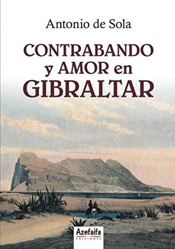 CONTRABANDO Y AMOR EN GIBRALTAR | 9788494887093 | DE SOLA, ANTONIO