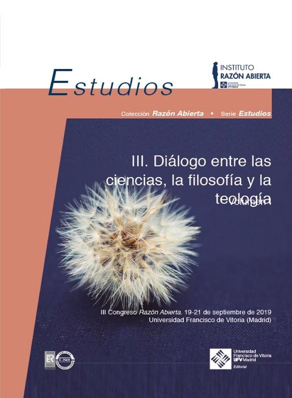 III CONGRESO DE RAZÓN ABIERTA. DIÁLOGO ENTRE LAS CIENCIAS, LA FILOSOFÍA Y LA TEOLOGÍA | 9788418360398 | LACALLE NORIEGA, MARÍA
