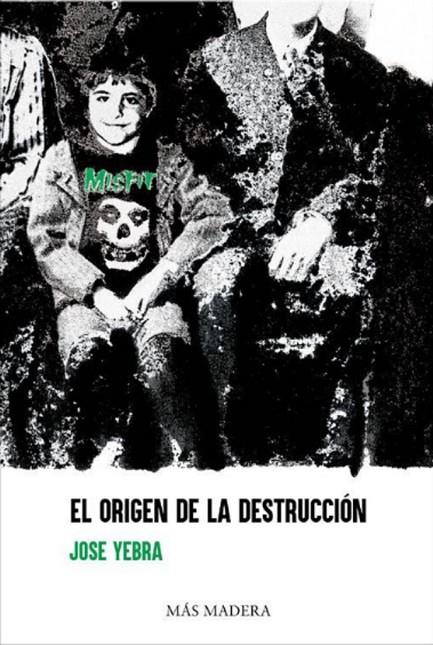 ORIGEN DE LA DESTRUCCIÓN, EL | 9788412512632 | YEBRA, JOSÉ