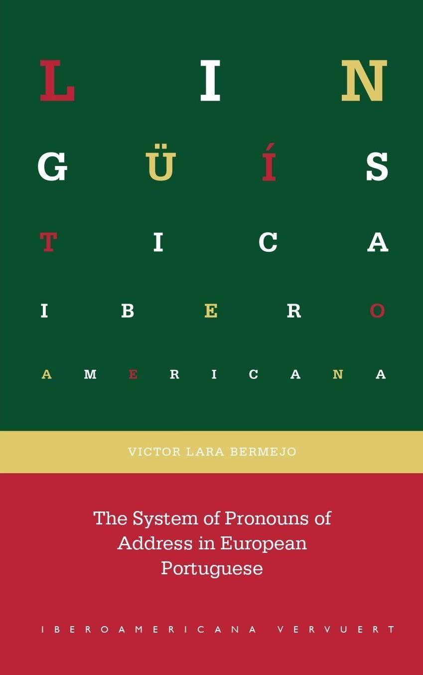 SYSTEM OF PRONOUNS OF ADDRESS IN EUROPEAN PORTUGUESE, THE | 9788491925347 | LARA BERMEJO, V.