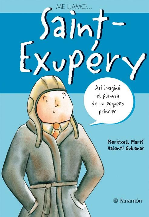 ME LLAMO SAINT-EXUPERY | 9788434226029 | GUBIANAS, VALENTÍ / MARTÍ, MERITXELL