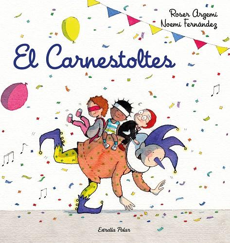 CARNESTOLTES, EL | 9788418443206 | FERNÀNDEZ SELVA, NOEMÍ / ARGEMÍ, ROSER