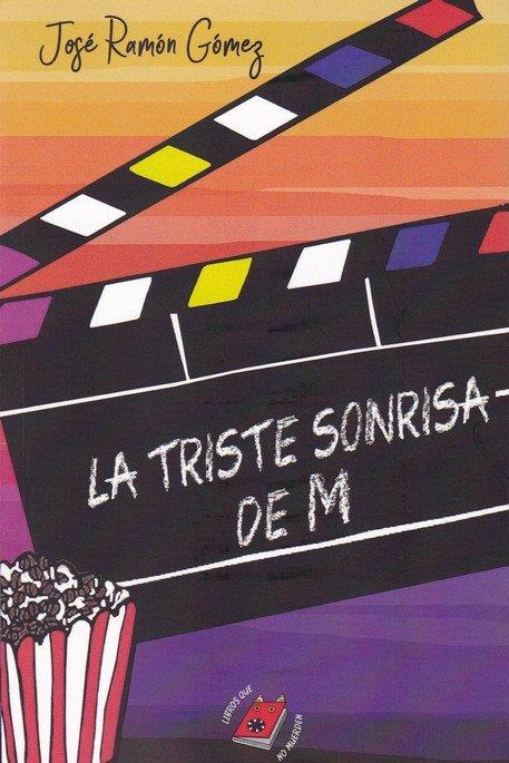 TRISTE SONRISA DE M, LA | 9788494842382 | GÓMEZ, JOSÉ RAMÓN