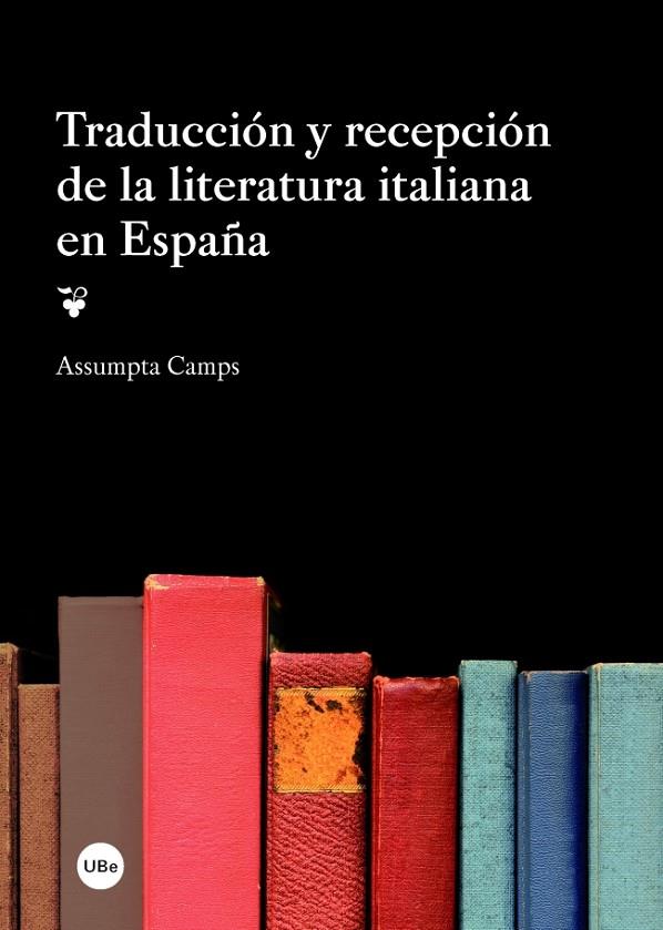 TRADUCCIÓN Y RECEPCIÓN DE LA LITERATURA ITALIANA EN ESPAÑA | 9788447537761 | CAMPS OLIVÉ, ASSUMPTA