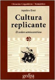 CULTURA REPLICANTE | 9788474326444 | ESTÉ, AQUILES
