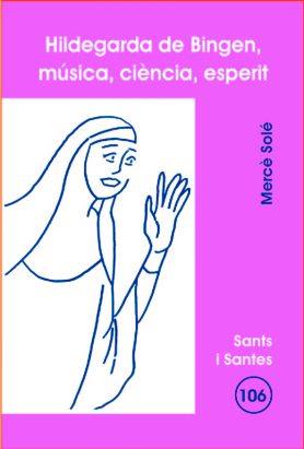 HILDEGARDA DE BINGEN, MÚSICA, CIÈNCIA, ESPERIT | 9788498050516 | SOLÉ TEY, MERCÈ