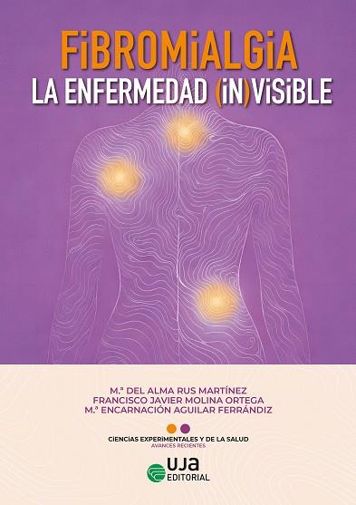 FIBROMIALGIA : LA ENFERMEDAD (IN)VISIBLE | 9788491597308 | RUS MARTINEZ, Mª DEL ALMA / MOLINA ORTEGA, FRANCISCO JAVIER / AGUILAR FERRANDIZ, Mª ENCARNACION
