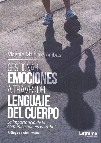 GESTIONAR EMOCIONES A TRAVÉS DEL LENGUAJE DEL CUERPO | 9788417499006 | MARTÍNEZ ARRIBAS, VICENTE