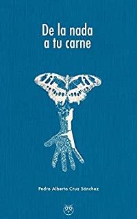 DE LA NADA A TU CARNE | 9788494623738 | CRUZ, PEDRO ALBERTO