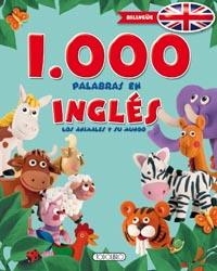 1000 PALABRAS EN INGLES, LOS ANIMALES Y SU MUNDO | 9788490372531