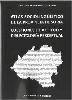 ATLAS SOCIOLINGUISTICO DE LA PROVINCIA DE SORIA | 9788413202372 | PEDROVIEJO ESTERUELAS, JUAN MANUEL