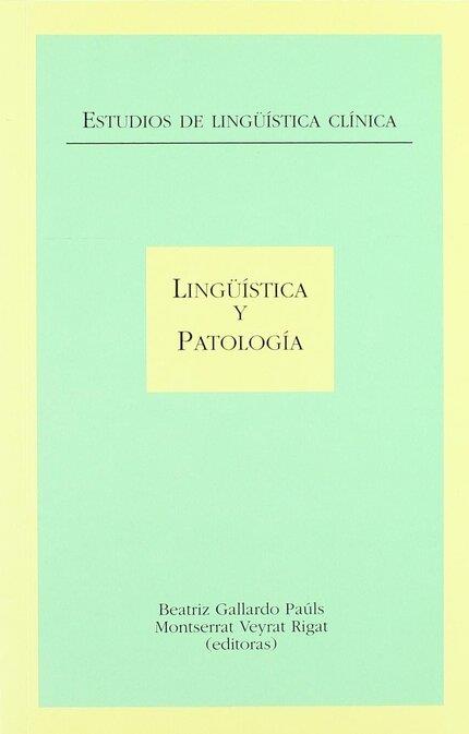 ESTUDIOS DE LINGÜÍSTICA CLÍNICA: LINGÜÍSTICA Y PATOLOGÍA | 9788437058511 | GALLARDO PAÚLS, BEATRIZ / VEYRAT RIGAT, MONTSERRAT
