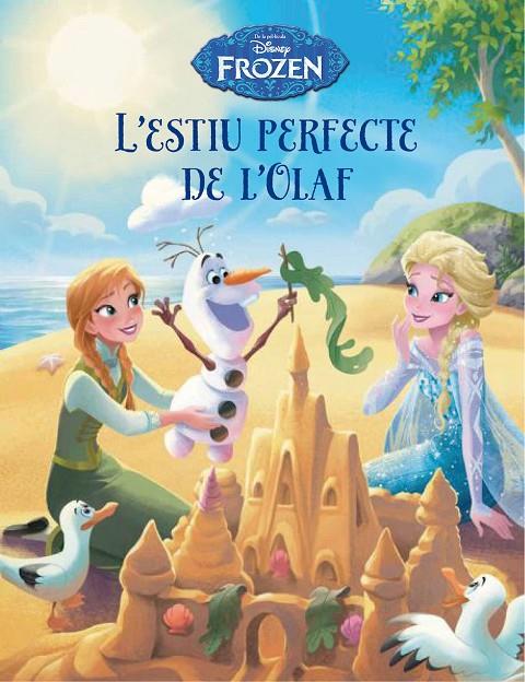 FROZEN. L' ESTIU PERFECTE DE L' OLAF | 9788490577738 | DISNEY