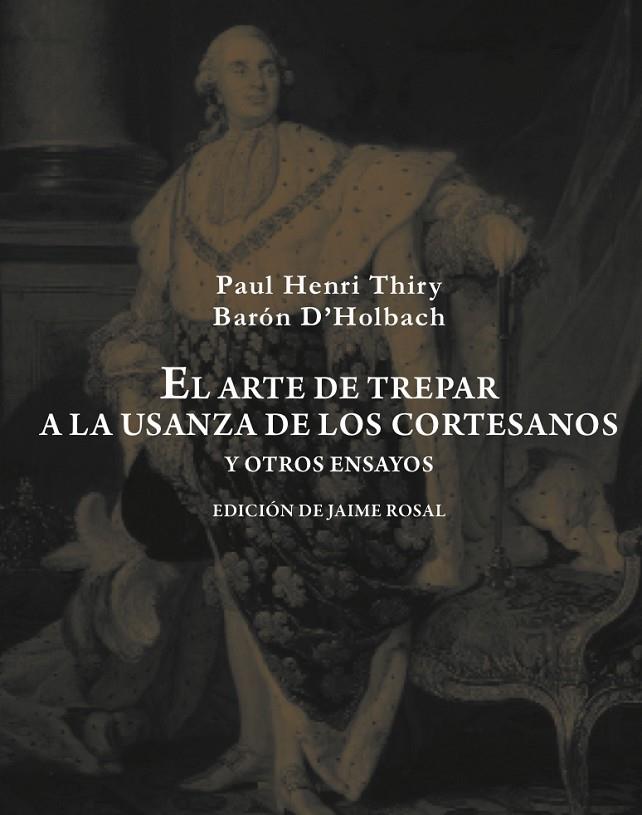ARTE DE TREPAR A LA USANZA DE LOS CORTESANOS Y OTROS ENSAYO | 9788492607976 | D'HOLBACH, BARON