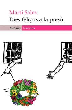 DIES FELIÇOS A LA PRESÓ | 9788497872454 | SALES, MARTÍ