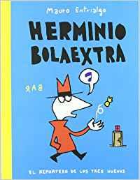 HERMINIO BOLAEXTRA. EL REPORTERO DE LOS TRES HUEVOS | 9788461362134 | ENTRIALGO, MAURO